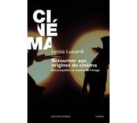 Retourner aux origines du cinéma Encyclopédies et musées de l’image - Letizia Lusuardi - Mimesis - broché - Etude