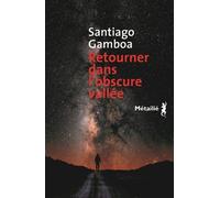 Retourner dans l'obscure vallée - Santiago Gamboa - A.m. Metailie - broché - Roman