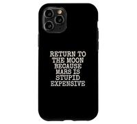 Retournez sur la Lune Parce Que Mars est Stupide Cher Coque pour iPhone 11 Pro