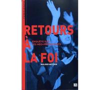 Retours a la foi Enquête sur les néo-protestants - Holger Wetjen - Ampelos - broché - Essai