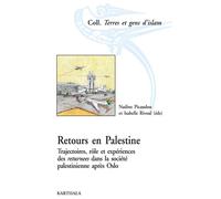 Retours en Palestine. Trajectoires, rôles et expériences des returnees dans la société palestinienne après Oslo Trajectoires, rôle et expériences des returnees dans la société palestinienne après Oslo