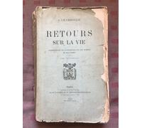 Retours Sur La Vie, Appréciations Et Confidences Sur Les Hommes De Mon Temps