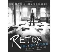 Retox: Yoga*food*attitude Healthy Solutions for Real Life - [Version Originale] Inconnu (Auteur)