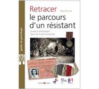 Retracer Le Parcours D'un Résistant Ou D'un Français Libre - Guide D'orientation Dans Les Fonds D'archives