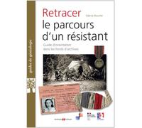 Retracer le parcours d'un résistant Guide d'orientation dans les fonds d'archives - Fabrice Bourrée - Archives Et Culture - broché - Guide