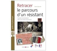 Retracer Le Parcours D'un Résistant Ou D'un Français Libre - Guide D'orientation Dans Les Fonds D'archives
