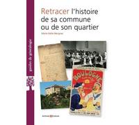 Retracer l'histoire de sa commune ou de son quartier