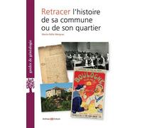 Retracer l'histoire de sa commune ou de son quartier - Marie-Odile Mergnac - Archives Et Culture - broché - Guide