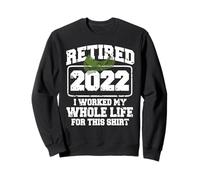 Retraité 2022 Toute Une Vie pour Ce Moment Drôle Sweatshirt