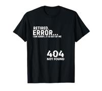 RETRAITE 2024 ERREUR 404 I AM SORRY ITS OUT OF ME T-Shirt