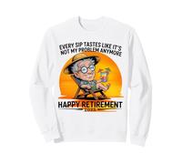 Retraite 2025 Every Sip Tastes Like It's Not My Problem Sweatshirt