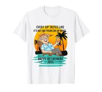 Retraite 2025 Every Sip Tastes Like It's Not My Problem T-Shirt