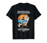 Retraite 2025 Every Sip Tastes Like It's Not My Problem T-Shirt