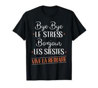 Retraite 2025 Femme Homme au revoir Stress Bonjour Naps T-Shirt