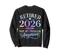 Retraité 2026, ce n'est Plus Mon problème Fête de la Retraite Sweatshirt