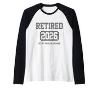 Retraité 2026 Ce n'est Plus Mon problème Une Retraite Amusante Manche Raglan