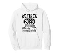 Retraité 2026 I Worked My Whole Life for This Retirement 2026 Sweat à Capuche