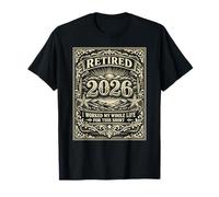 Retraité 2026 I Worked My Whole Life for This T-Shirt