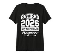 Retraité 2026 Not My Problem Anymore T-Shirt Haut de Gamme