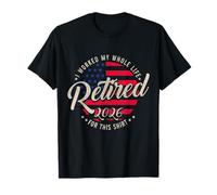Retraité 2026 Retirement I Worked My Whole Like for This T-Shirt
