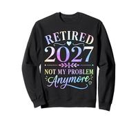 Retraité 2027 : « Ce n'est Plus Mon problème » Fête de la Retraite Sweatshirt