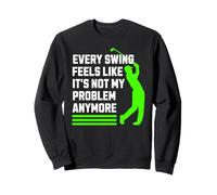 Retraite Amusante d'un Golfeur, Chaque Swing n'est Pas Mon problème Sweatshirt