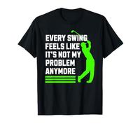 Retraite Amusante d'un Golfeur, Chaque Swing n'est Pas Mon problème T-Shirt