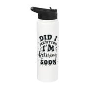 Retraite, bientôt à la retraite, je vous en ai déjà parlé ? Stainless Steel Insulated Water Bottle