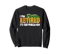 Retraité C’est Ton Problème Maintenant Sweatshirt