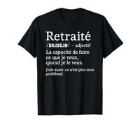 Retraité Capacité De Faire Ce Que Je Veux Quand Je Veux T-Shirt
