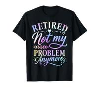 Retraité, ce n'est Plus Mon problème Fête de la Retraite T-Shirt