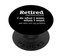 Retraité, ce Qui Signifie Que Je Fais ce Que Je Veux Quand Je Veux Un retraité PopSockets PopGrip Adhésif