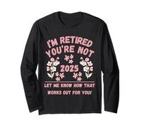 Retraite des Femmes 2025 Je suis retraitée, Vous ne me Le Dites Pas Manche Longue