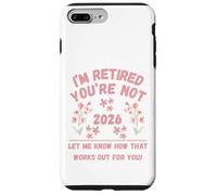 Retraite des Femmes 2026 Je suis retraitée, Vous ne me Le Dites Pas Coque pour iPhone 7 Plus/8 Plus