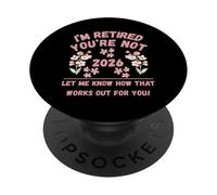 Retraite des Femmes 2026 Je suis retraitée, Vous ne me Le Dites Pas PopSockets PopGrip Adhésif