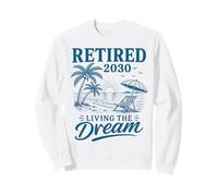 Retraité en 2030 : Vivre Son rêve Sweatshirt