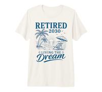 Retraité en 2030 : Vivre Son rêve T-Shirt Haut de Gamme