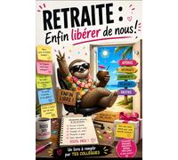 Retraite : Enfin libérer de nous !: Livre d'or Départ Retraite Collègues de Travail à Remplir : Carnet de Souvenirs Drôle et Personnel avec des ... Idée Cadeau Incontournable Homme et Femme.