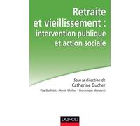 Retraite et vieillissement : intervention publique et action sociale Intervention publique et action sociale - Catherine Gucher - Dunod - broché - Essai