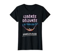 Retraite femme humour cadeau libérée délivrée retraitée T-Shirt