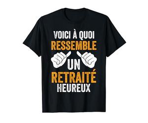Retraite Homme À Quoi Ressemble Un Retraité Heureux T-Shirt