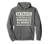 Retraité Humour - Le Métier Le Plus Dangereux du Monde Sweat à Capuche
