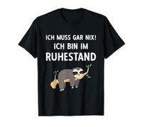 Retraite Ich Muss Gar Nix ! Ich Bin Im Rühestand Rente T-Shirt