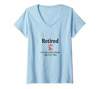 Retraité: J'Ai travaillé Toute ma Vie pour Cela T-Shirt avec Col en V, Femme, Bleu Céleste, S