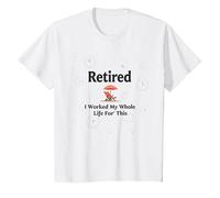 Retraité: J'Ai travaillé Toute ma Vie pour Cela T-Shirt, Enfant, Blanc, 8 Ans