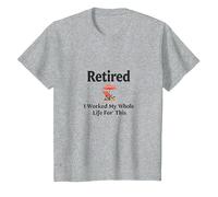Retraité: J'Ai travaillé Toute ma Vie pour Cela T-Shirt, Enfant, Gris Chiné, 3 Ans