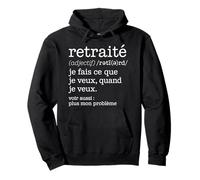 Retraité Je Fais Ce Que Je Veux Quand Je Veux Définition Sweat à Capuche