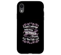 Retraite Je n'aime Pas Toujours être à la Retraite Coque pour iPhone XR