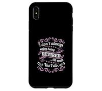 Retraite Je n'aime Pas Toujours être à la Retraite Coque pour iPhone XS Max
