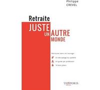 Retraite - Juste un autre monde Philippe Crevel (Auteur)